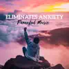 Eliminates Anxiety - Peaceful Music for Calm Mind, Positive Vibes, Stress Relief, Soothing Sleep album lyrics, reviews, download