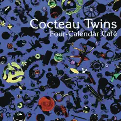 Four Calender Cafe (Standard Version) - Cocteau Twins