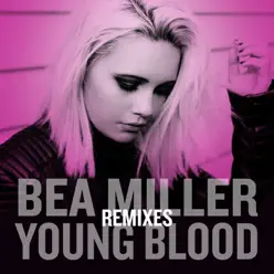 Young Blood Remixes - EP - Bea Miller Young Blood Remixes - EP - Bea Miller