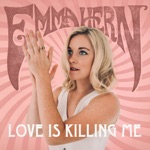 Emma Hern - Love Is Killing Me