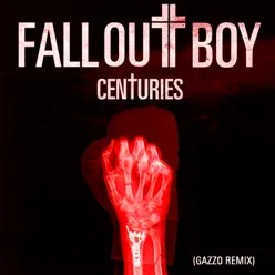 Centuries (Gazzo Remix) - Single - Fall Out Boy