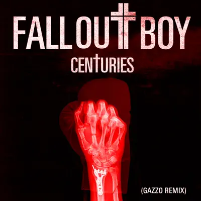 Centuries (Gazzo Remix) - Single - Fall Out Boy