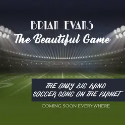 It's a Beautiful Game - Single - Brian Evans It's a Beautiful Game - Single - Brian Evans
