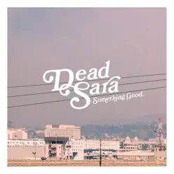 Something Good - Single - Dead Sara
