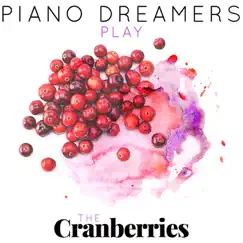 Piano Dreamers Play the Cranberries (Instrumental) by Piano Dreamers album reviews, ratings, credits