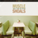 Muscle Shoals: Small Town, Big Sound - Various Artists