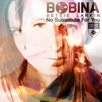 No Substitute for You (Remixes) by Bobina & Betsie Larkin album reviews, ratings, credits