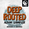 Deep Rooted (Compiled & Mixed by Mood II Swing) [Album Sampler] - Single