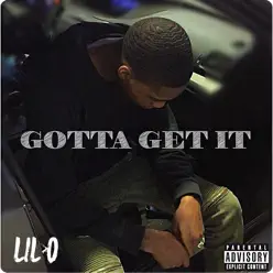 Gotta Get It - Single - Lil' O Gotta Get It - Single - Lil' O