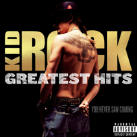 Kid Rock - Greatest Hits: You Never Saw Coming artwork