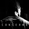 Concerns song lyrics