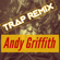 Andy Griffith (Trap Remix) - Trap Remix Guys