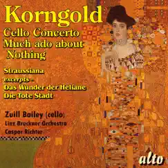 Korngold: Cello Concerto, Much Ado About Nothing Suite, Straussiana and More by Linz Bruckner Orchestra, Caspar Richter & Zuill Bailey album reviews, ratings, credits