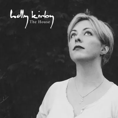The House - Holly Kirby The House - Holly Kirby