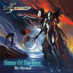 Sirens of the Styx: Re-Styxed (Double Album) - Ilium