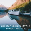 Chillout Music 2017, Vol. 2 (Mixed By Gerti Prenjasi), 2017