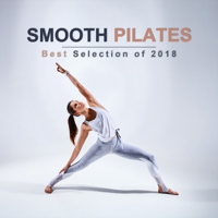 Various Artists - Smooth Pilates: Best Selection of 2018 Workout Pilates Mat, 32 Relaxation Stretching Exercises, Sexy Body Before Summer artwork