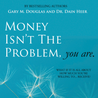Gary M. Douglas & Dr. Dain Heer - Money Isn't The Problem, You Are artwork