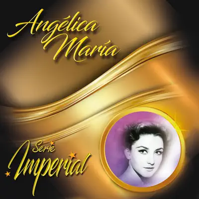Angélica María (Serie Imperial) - Angélica Maria Angélica María (Serie Imperial) - Angélica Maria