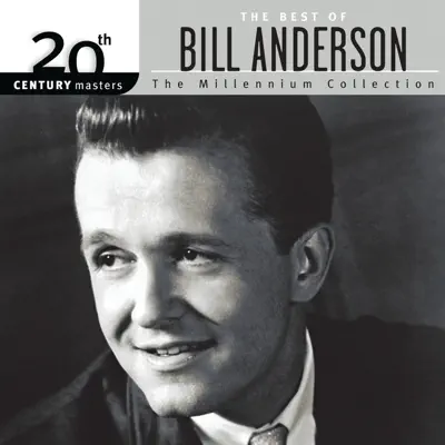 The Best of Bill Anderson - The Millennium Collection - Bill Anderson