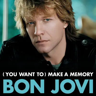 (You Want To) Make A Memory [Country Version Edit] - Single - Bon Jovi