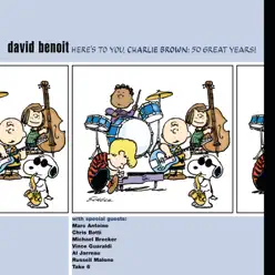 Here's to You, Charlie Brown!: 50 Great Years! - David Benoit Here's to You, Charlie Brown!: 50 Great Years! - David Benoit