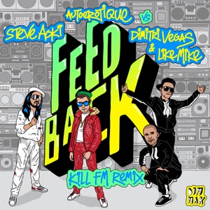 Steve Aoki, Autoerotique & Dimitri Vegas & Like Mike Feedback