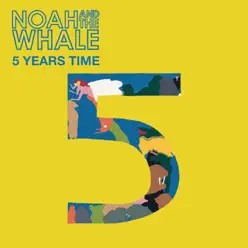 5 Years Time (Recordstore Exclusive) - Single - Noah and The Whale