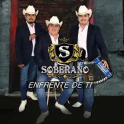 Enfrente De Ti - Grupo Soberano Enfrente De Ti - Grupo Soberano