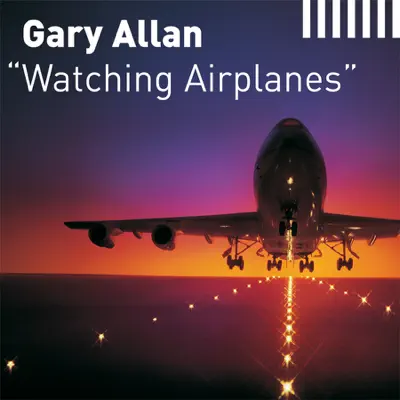 Watching Airplanes - Single - Gary Allan