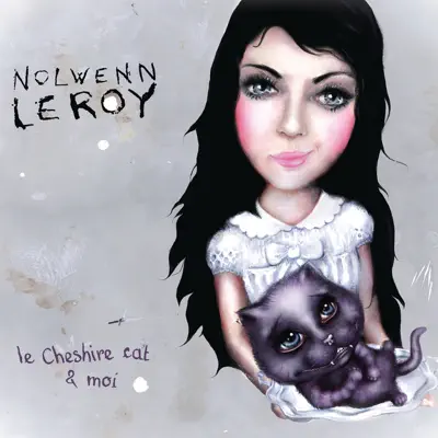 Le Cheshire cat & moi (Version morceaux en prime) - Nolwenn Leroy