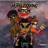 Mutha Fxxking Bitch (feat. Kid Trunks & Bass Santana) - Single album lyrics, reviews, download
