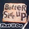 S.H.A.T - Butter Side Up lyrics