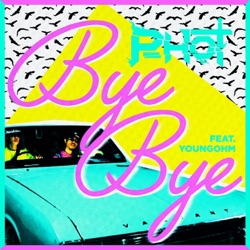 P-Hot - Bye Bye (feat. Youngohm)