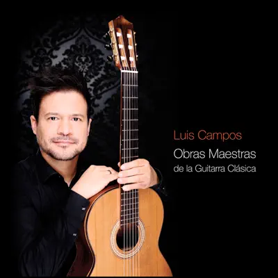 Obras Maestras de la Guitarra Clásica - Luis Campos