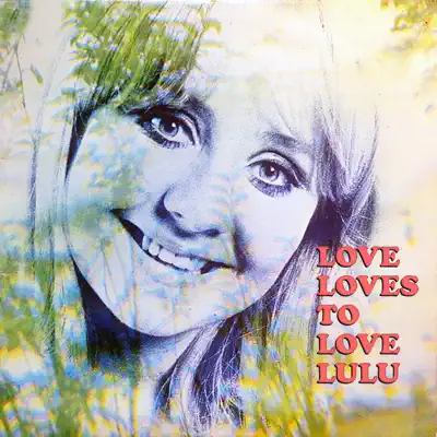 Love Loves to Love Lulu - Lulu