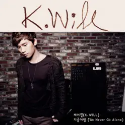 We Never Go Alone - Single - K.Will We Never Go Alone - Single - K.Will