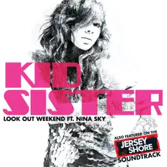 Look Out Weekend (feat. Nina Sky) - Single by Kid Sister album reviews, ratings, credits