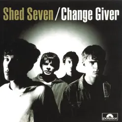 Change Giver - Shed Seven