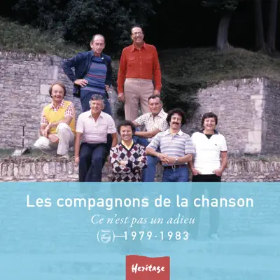 Heritage : Les Compagnons de la Chanson - Ce n'est pas un adieu (1979-1983) - Les Compagnons de la Chanson