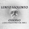 Osservo ( Gigi D'Agostino f.m. mix ) - Lento Violento lyrics