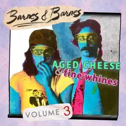 Aged Cheese & Fine Whines, Vol. 3 - Barnes & Barnes Aged Cheese & Fine Whines, Vol. 3 - Barnes & Barnes