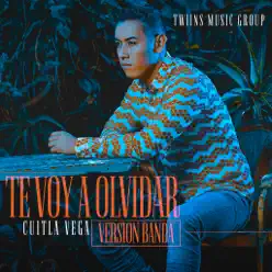 Te Voy A Olvidar (Version Banda) - Single - Cuitla Vega