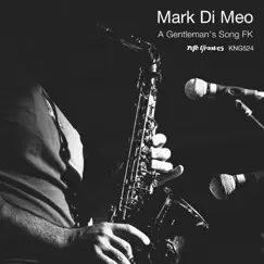 A Gentleman's Song FK - Single by Mark Di Meo album reviews, ratings, credits