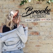 I Don't Wanna Hate You by Brooke Lambert