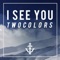 I See You (feat. Excel M.) - twocolors lyrics