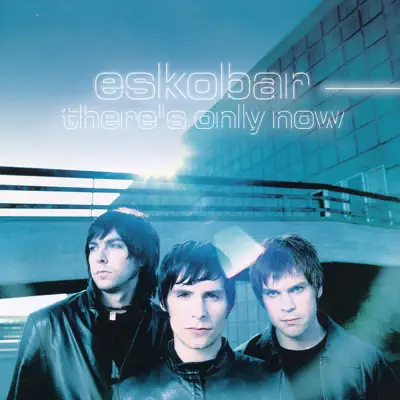 There's Only Now (Bonus Version) - Eskobar