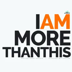 I Am More Than This (Motivational Speech) - Single by Fearless Motivation album reviews, ratings, credits