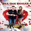 Pra Que Brigar - Single, 2018