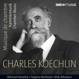 Koechlin: Chamber Music by Dirk Altmann, Tatjana Ruhland & Michael Korstick album reviews, ratings, credits